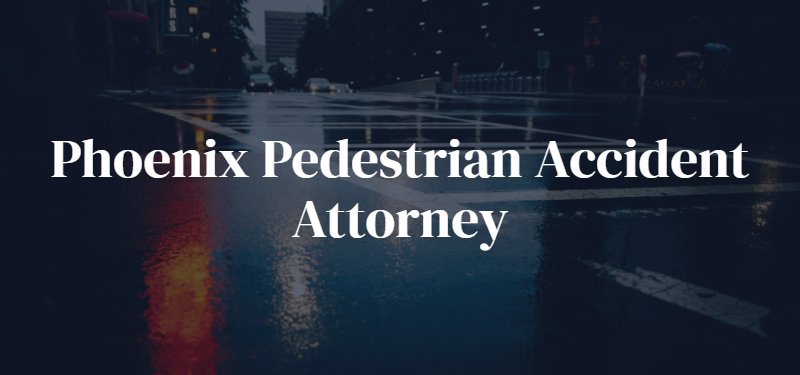 Phoenix Pedestrian Accident Attorney